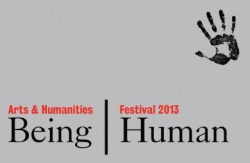 Arts & Humanities Festival 2013: Being Human
