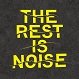 The Rest Is Noise