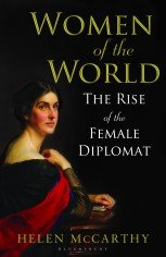 Image: 'Women of the World, the rise of the female diplomat' by Helen McCarthy, published by Bloomsbury