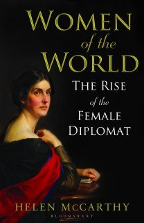 Image: 'Women of the World, the rise of the female diplomat' by Helen McCarthy, published by Bloomsbury