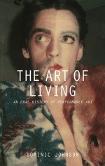 Image: Cover of The Art of Living: An Oral History of Performance Art. Photo by Ulay (S/He from Renais Sense, 1973). Courtesy of the artist and MOT International.