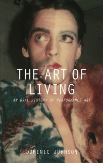 Image: Cover of The Art of Living: An Oral History of Performance Art. Photo by Ulay (S/He from Renais Sense, 1973). Courtesy of the artist and MOT International.
